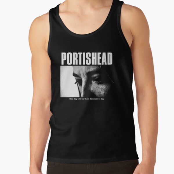 Portishead This Day Will Be Their Damnedest You Tank Top