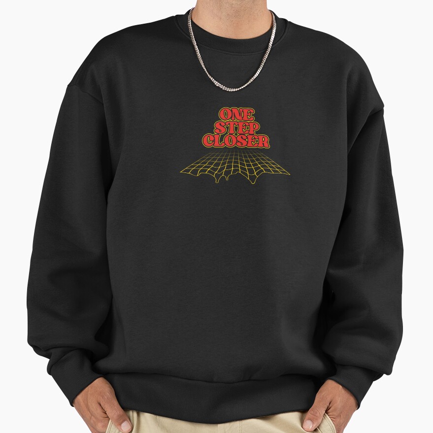 One Step Closer Sweatshirt
