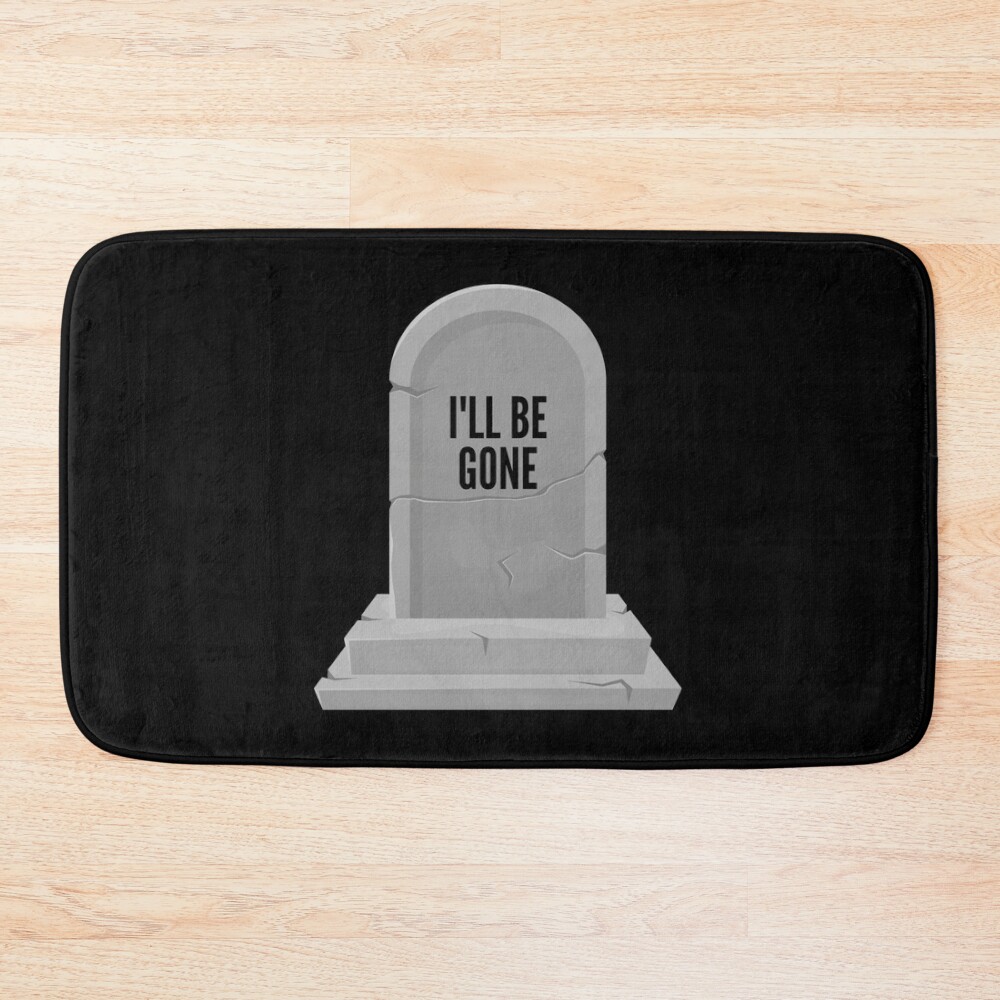 I Ll Be Gone Bath Mat